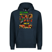 Navy Say it now! say it loud! i'm black and i'm proud Premium Hoodie - FaDigitalArtStudio