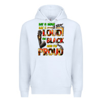 White Say it now! say it loud! i'm black and i'm proud Premium Hoodie - FaDigitalArtStudio