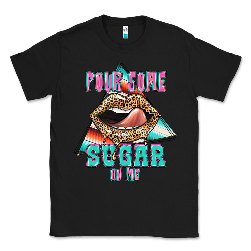 Pour Some Sugar On Me Classic Tee by JahusDesignShop | Teevron
