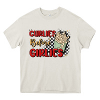 Cream curlies before girlies Heavy Core Tee - MaliasSmallBusiness