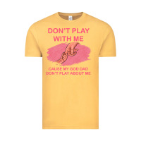 Vintage Mustard Don't Play With Me Cause My Dad Don't Play About Me Vintage Tee - Bettercallsaul