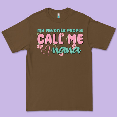 My Favorite People Call Me Nana Premium Tee Designed By Maliassmallbusiness