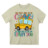 Mossy you don't have to be crazy to drive with us we can Heavy Core Tee - MaliasSmallBusiness