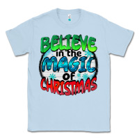 Dusty Blue believe in the magic of christmas Classic Tee - BarkalooDesign