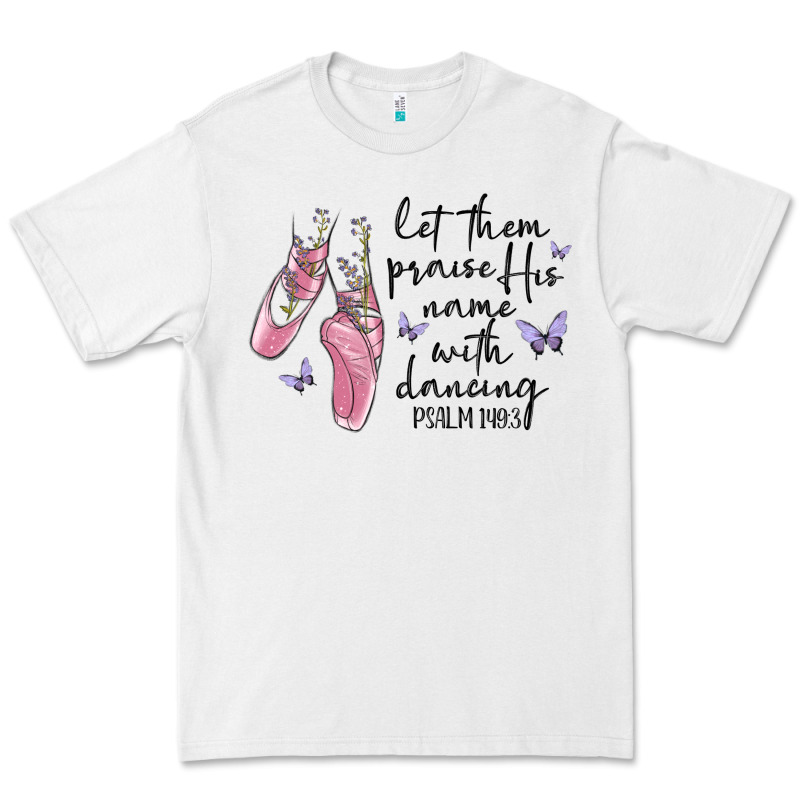 Let Them Praise His Name With Dancing Premium Tee by MaliasSmallBusiness | Teevron