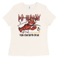 Bone def hungry pour dome butter on me Ladies Tee - MaliasSmallBusiness