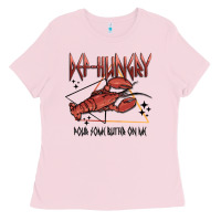 Def Hungry Pour Dome Butter On Me Ladies Tee | Teevron