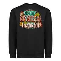 Black crazy grateful thankful Heavyweight Sweatshirt - CowGirlArtShop