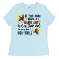 Baby Blue if god can make a bug's butt light up Ladies Tee - MaliasSmallBusiness