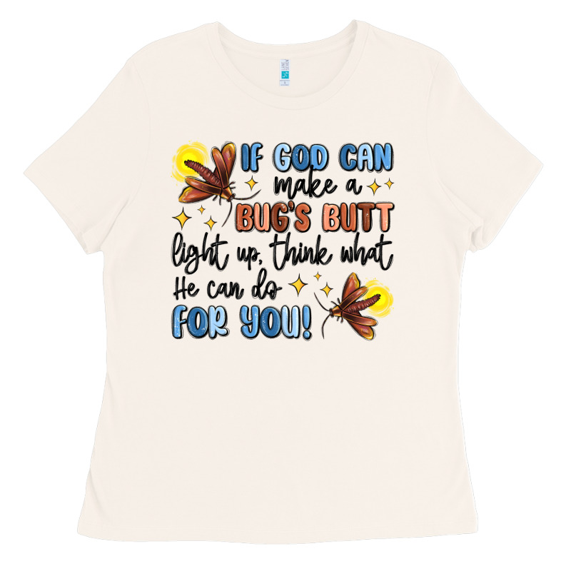 If God Can Make A Bug's Butt Light Up Ladies Tee by MaliasSmallBusiness | Teevron