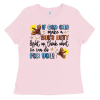 Bubblegum Pink if god can make a bug's butt light up Ladies Tee - MaliasSmallBusiness