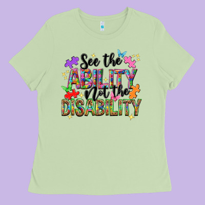 See The Ability Not The Disability Ladies Tee Designed By Nancycooperartshop