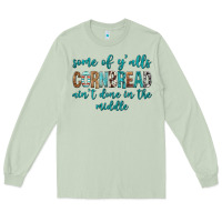 Matcha Some of Y'alls Cornbread Ain't Done In Middle Long Sleeve Tee - texasbilliewilder