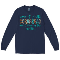 Navy Some of Y'alls Cornbread Ain't Done In Middle Long Sleeve Tee - texasbilliewilder