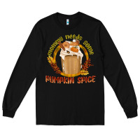 Black Mommy Needs Some Pumpkin Spice Long Sleeve Tee - texasbilliewilder