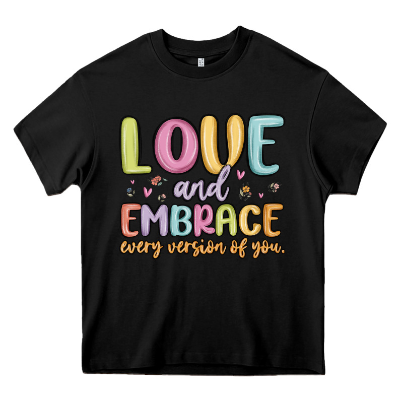 Love And Embrace Every Version Of You Heavy Core Tee by MaliasSmallBusiness | Teevron