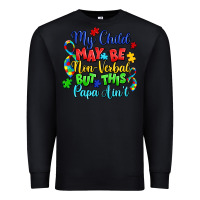 Black my child may be non verbal but this papa ain't Premium Sweatshirt - LillyAllenDesigns