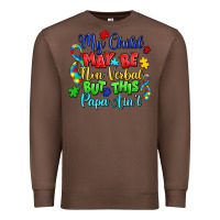 Chestnut my child may be non verbal but this papa ain't Premium Sweatshirt - LillyAllenDesigns