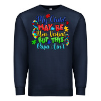 Navy my child may be non verbal but this papa ain't Premium Sweatshirt - LillyAllenDesigns