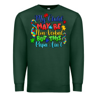 Sports Green my child may be non verbal but this papa ain't Premium Sweatshirt - LillyAllenDesigns