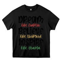 Black dream like martin believe like thurgood inspire li Heavy Core Tee - MaliasSmallBusiness