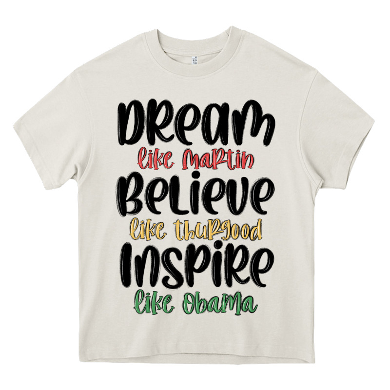 Dream Like Martin Believe Like Thurgood Inspire Li Heavy Core Tee by MaliasSmallBusiness | Teevron
