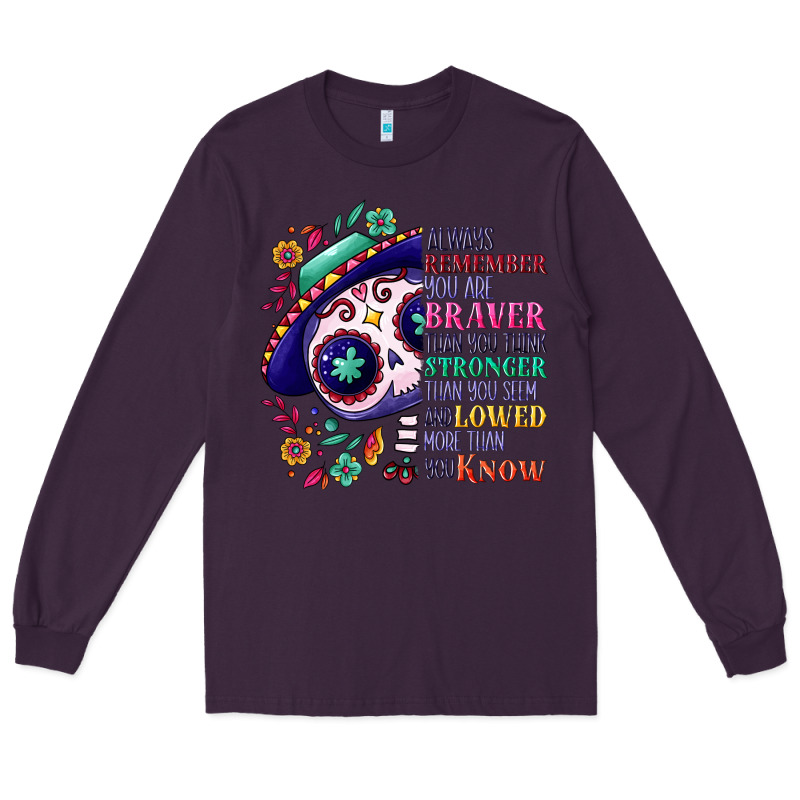 You Are Braver Than You Think Sugar Skull Long Sleeve Tee by NancyCooperArtShop | Teevron