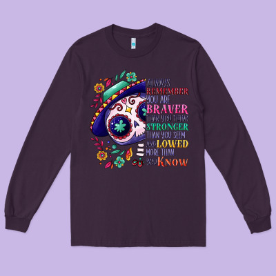 You Are Braver Than You Think Sugar Skull Long Sleeve Tee Designed By Nancycooperartshop