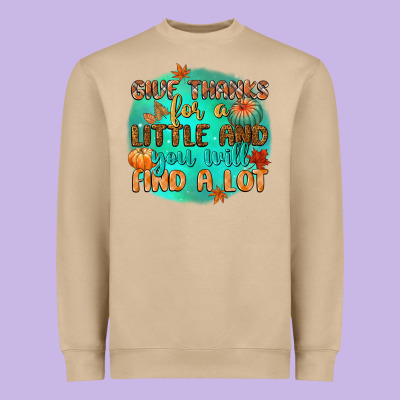 Give Thanks For A Little And You Will Find A Lot Heavyweight Sweatshirt Designed By Cowgirlartshop