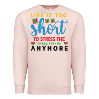 Pale Pink life is too to stress the small things anymo Premium Sweatshirt - CowhideDigitalArt