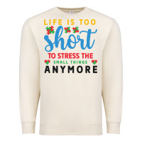 Sandshell life is too to stress the small things anymo Premium Sweatshirt - CowhideDigitalArt