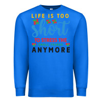 True Royal life is too to stress the small things anymo Premium Sweatshirt - CowhideDigitalArt