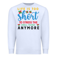 White life is too to stress the small things anymo Premium Sweatshirt - CowhideDigitalArt