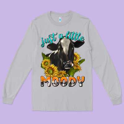 Just A Little Moody Long Sleeve Tee Designed By Texasbilliewilder