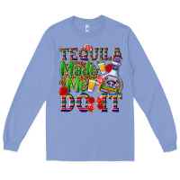 Colony Blue Tequila made me do it Long Sleeve Tee - NancyCooperArtShop
