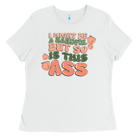 White i might be a handful but so is this ass Ladies Tee - MaliasSmallBusiness