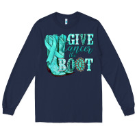 Navy Give Cancer the boot Ovarian Cancer teal ribbon Long Sleeve Tee - NancyCooperArtShop