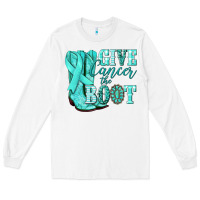 White Give Cancer the boot Ovarian Cancer teal ribbon Long Sleeve Tee - NancyCooperArtShop
