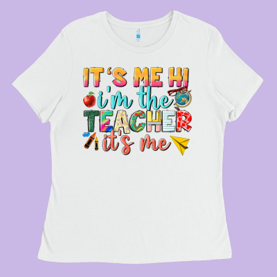Its Me Hi Im The Teacher Its Me Nca Ladies Tee Designed By Nancycooperartshop