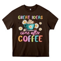 Chocolate Brown great ideas come after coffee Heavy Core Tee - MaliasSmallBusiness