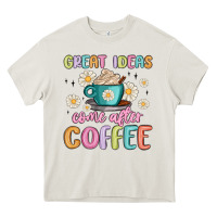 Cream great ideas come after coffee Heavy Core Tee - MaliasSmallBusiness