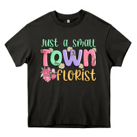 Asphalt just a small town florist Heavy Core Tee - MaliasSmallBusiness