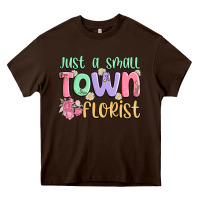 Chocolate Brown just a small town florist Heavy Core Tee - MaliasSmallBusiness