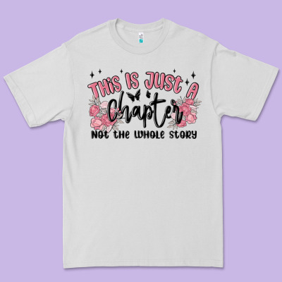 This Is Just A Chapter Not The Whole Story Premium Tee Designed By Maliassmallbusiness