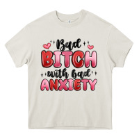 Bad Bitch With Bad Anxiety Heavy Core Tee | Teevron