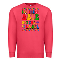 See The Able Not The Label Premium Sweatshirt | Teevron