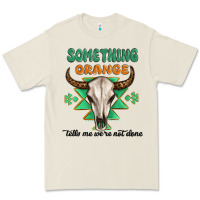 Bone something orange tells me were not done Premium Tee - MaliasSmallBusiness