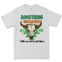 Dove Grey something orange tells me were not done Premium Tee - MaliasSmallBusiness