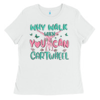 White why walk then you can cartwheel Ladies Tee - MaliasSmallBusiness