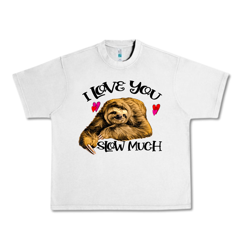Valentine Sloth, I Love You Slow Much Urban Heavy Tee by Bettercallsaul | Teevron
